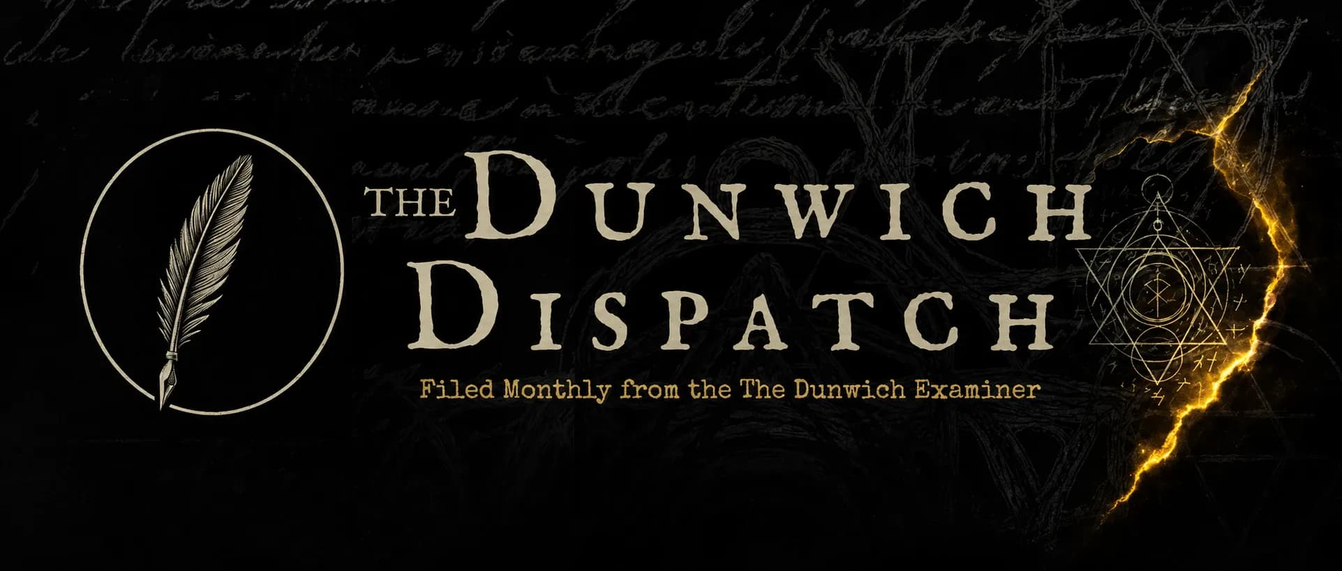 Dark gothic banner for The Dunwich Dispatch featuring a quill emblem, distressed title lettering, occult symbols, handwritten textures, and a glowing gold fissure.